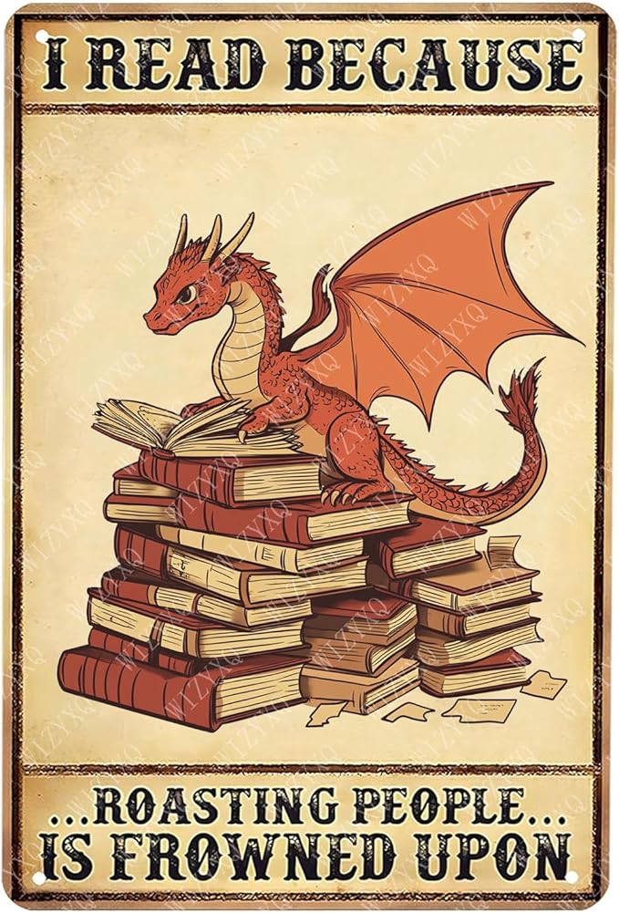 Vintage Dragon Metal Sign I Read Because Roasting People Is Frowned Upon Tin Sign Wall Decor for Cafe Bar Home Bedroom Library 12×8 Inch