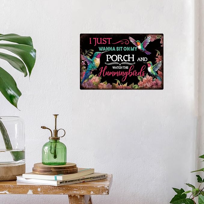 Putuo Decor Inspirational Quotes Vintage Metal Tin Sign, I Just Wanna Sit on My Porch and Watch the Hummingbirds, Aluminum Metal Wall Sign for Home Porch Garden Backyard 7.8x11.8 In