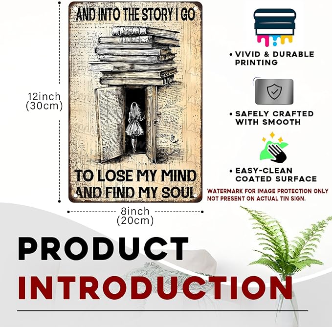 Books Vintage Sign Books And Into The Story I Go To Lose My Mind And Find My Soul Metal Poster Sign for Home Bar Pub Kitchen Garage Restaurant Wall Deocr 8x12inch