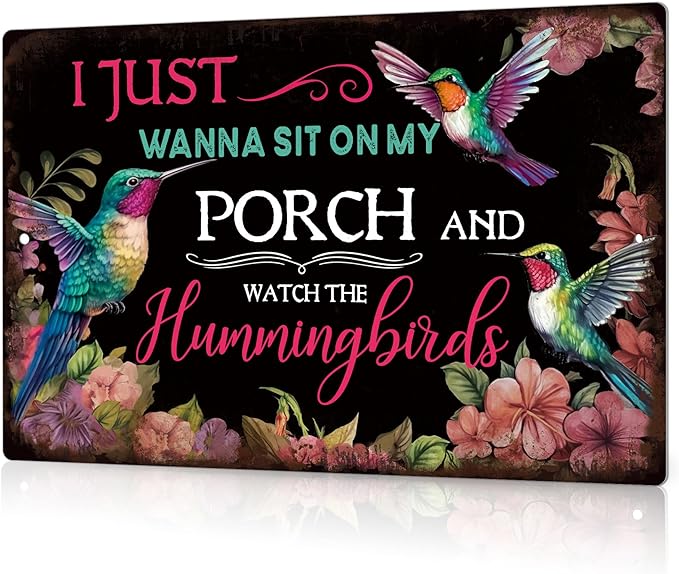 Putuo Decor Inspirational Quotes Vintage Metal Tin Sign, I Just Wanna Sit on My Porch and Watch the Hummingbirds, Aluminum Metal Wall Sign for Home Porch Garden Backyard 7.8x11.8 In