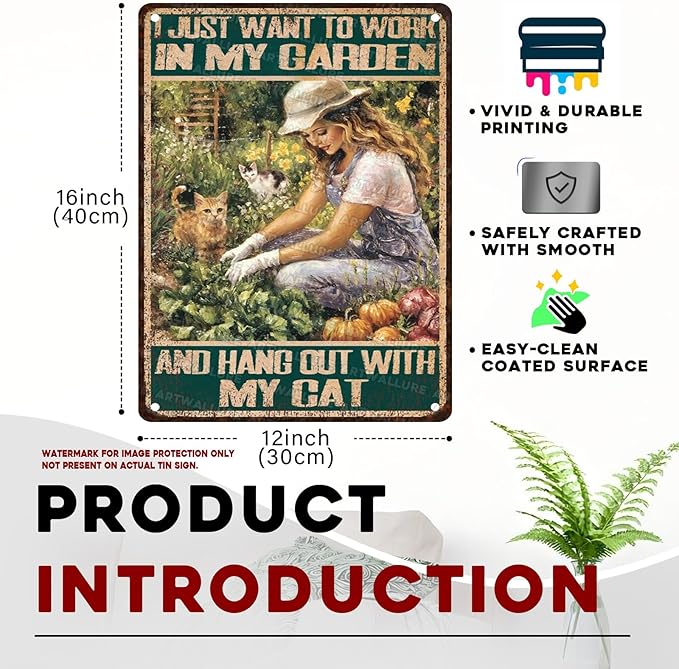 Garden Vintage Tin Sign I Just Want To Work In My Garden And Hang Out With My Cat Metal Sign Funny Cat Sign for Use Indoor Outdoor Patio or Decor 12x16inch
