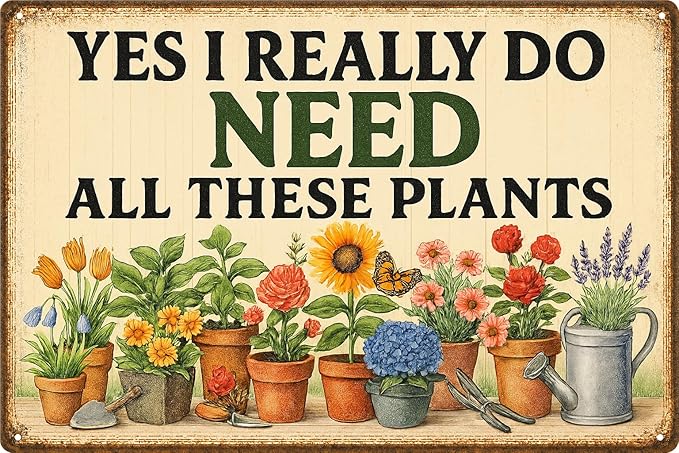 Plant Signs Funny for Outside Decor, Metal Garden Signs for Women, "Yes I Really Do Need All These Plants" Sign, Homestead Decor for Outdoor, Yard, Shed, Patio, Green House Gifts for Women – 12x8 Inch