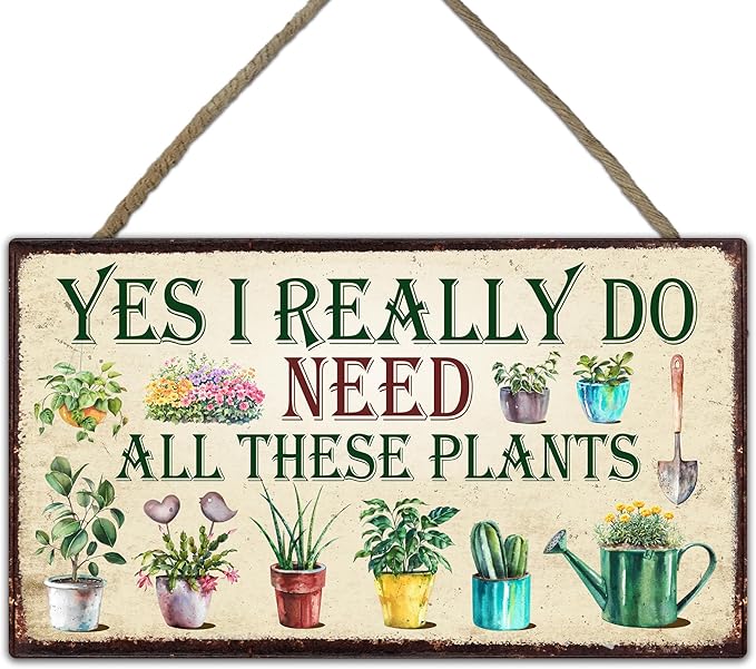 Yes,I Really Do Need All These Plants Garden Sign - Retro Wooden Hanging Spring Decor for Country Rustic Garage Home Farmhouse Wall Fence Decor Garden Gift for Mothers, Grandmas, and Plant Lovers -A04