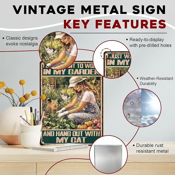 Garden Vintage Tin Sign I Just Want To Work In My Garden And Hang Out With My Cat Metal Sign Funny Cat Sign for Use Indoor Outdoor Patio or Decor 12x16inch