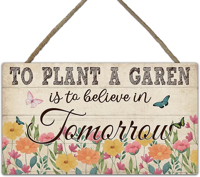 To Plant a Garden Is to Believe in Tomorrow Garden Sign - Retro Wooden Hanging Spring Decor for Country Rustic Garage Home Farmhouse Wall Fence Decor Gift for Mothers, Grandmas, and Plant Lovers -A03