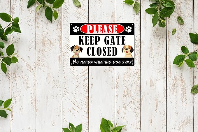 Vintage Funny Wall Decor Metal Tin Signs Please Keep Gate Closed No Matter What The Dog Says Man Cave Gift Retro Bar Art Bathroom Decor 12x8 in