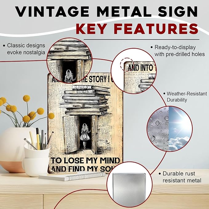 Books Vintage Sign Books And Into The Story I Go To Lose My Mind And Find My Soul Metal Poster Sign for Home Bar Pub Kitchen Garage Restaurant Wall Deocr 12x16inch