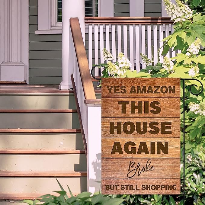 Funny Garden Flag, Yes Amazon This House Again, Broke, But Still Shopping, 12 x 18 Inch Double Sided Rustic Outside Decor for Home Front Porch Yard Farmhouse
