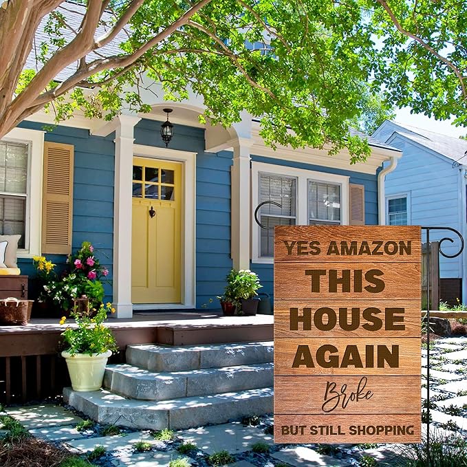 Funny Garden Flag, Yes Amazon This House Again, Broke, But Still Shopping, 12 x 18 Inch Double Sided Rustic Outside Decor for Home Front Porch Yard Farmhouse