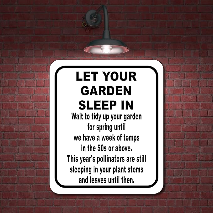 LET YOUR GARDEN SLEEP IN Aluminum Composite Sign, 8.5"x10"