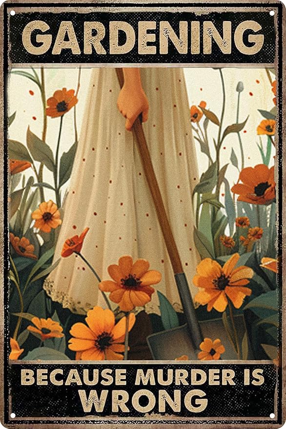 Funny Metal Tin Signs Garden Decor Gardening Gifts for Women Gardening Because Murder Is Wrong Metal Garden Sign Greenhouse Accessories Outdoor Accessories 12x8 in