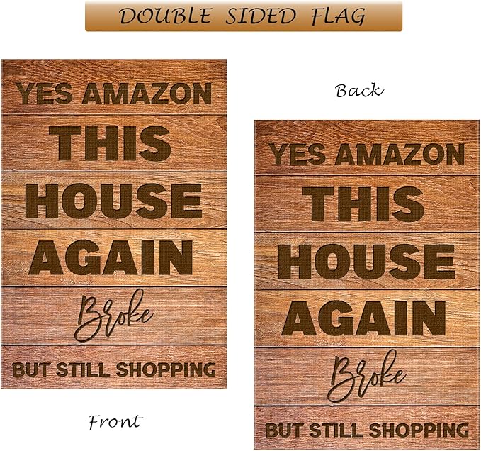Funny Garden Flag, Yes Amazon This House Again, Broke, But Still Shopping, 12 x 18 Inch Double Sided Rustic Outside Decor for Home Front Porch Yard Farmhouse